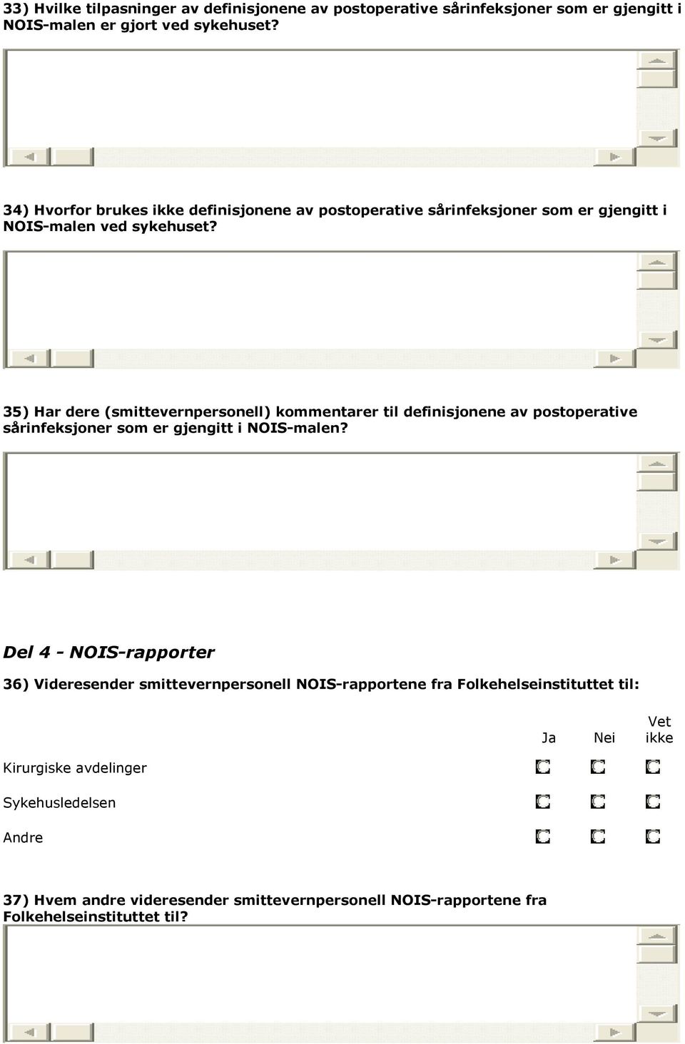 35) Har dere (smittevernpersonell) kommentarer til definisjonene av postoperative sårinfeksjoner som er gjengitt i NOIS-malen?