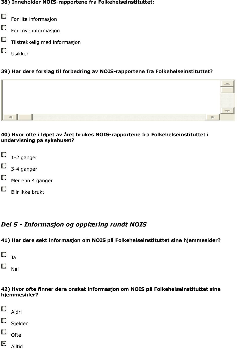 40) Hvor ofte i løpet av året brukes NOIS-rapportene fra Folkehelseinstituttet i undervisning på sykehuset?