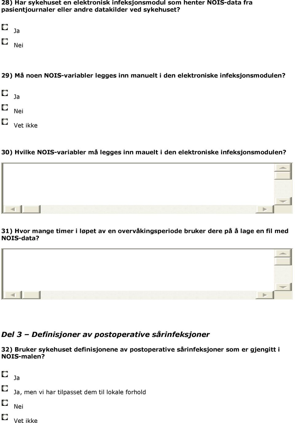 Vet ikke 30) Hvilke NOIS-variabler må legges inn mauelt i den elektroniske infeksjonsmodulen?