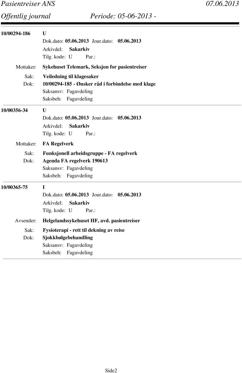 arbeidsgruppe - FA regelverk Agenda FA regelverk 190613 10/00365-75 I