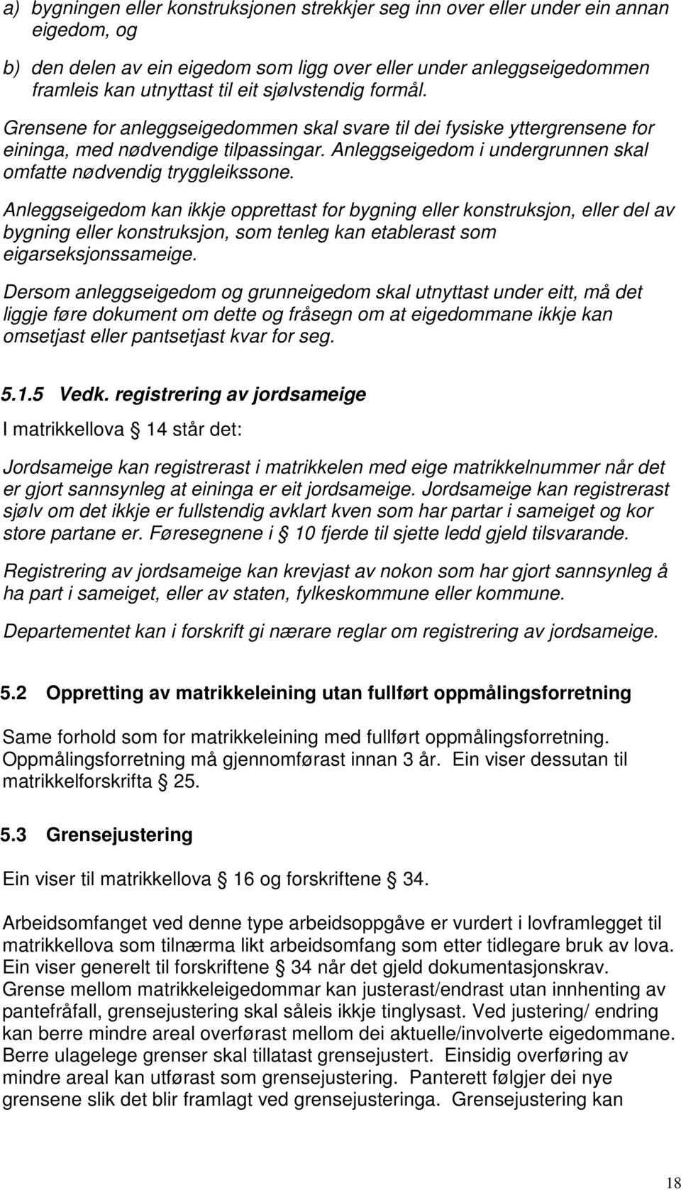 Anleggseigedom i undergrunnen skal omfatte nødvendig tryggleikssone.