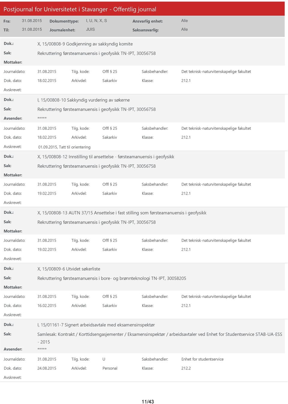 2015, Tatt til orientering X, 15/00808-12 Innstilling til ansettelse - førsteamanuensis i geofysikk Rekruttering førsteamanuensis i geofysikk TN-IPT, 30056758 Dok. dato: 19.02.