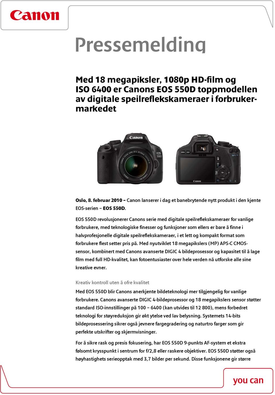EOS 550D revolusjonerer Canons serie med digitale speilreflekskameraer for vanlige forbrukere, med teknologiske finesser og funksjoner som ellers er bare å finne i halvprofesjonelle digitale