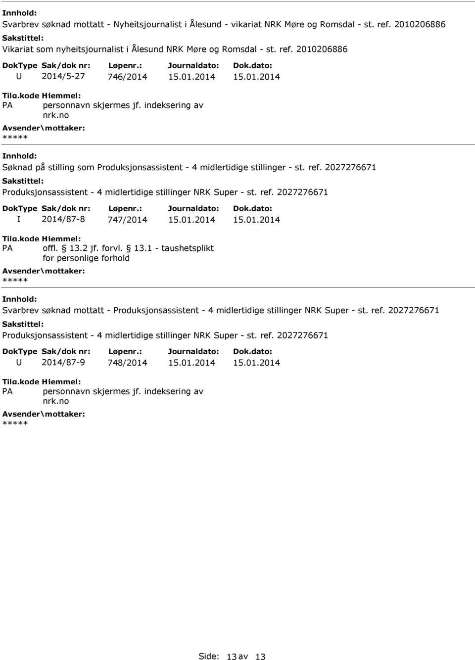 2010206886 2014/5-27 746/2014 Søknad på stilling som Produksjonsassistent