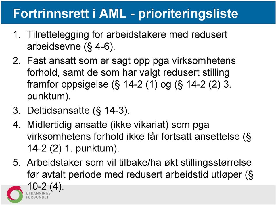 14-2 (2) 3. punktum). 3. Deltidsansatte ( 14-3). 4.