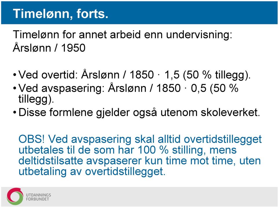 tillegg). Ved avspasering: Årslønn / 1850 0,5 (50 % tillegg).