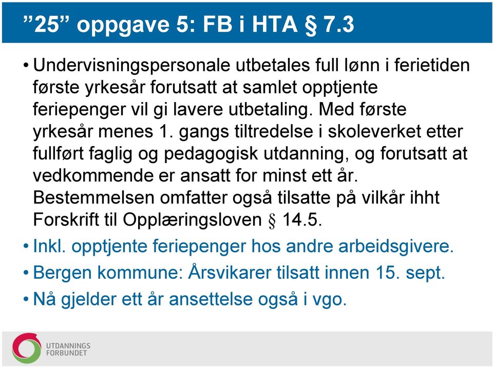 Med første yrkesår menes 1.