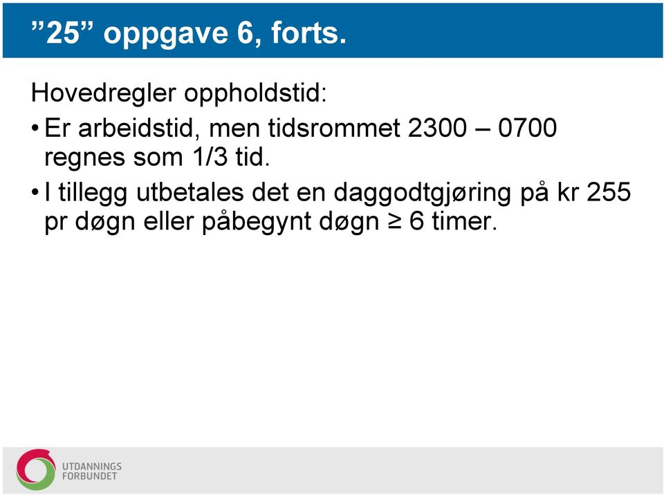 tidsrommet 2300 0700 regnes som 1/3 tid.