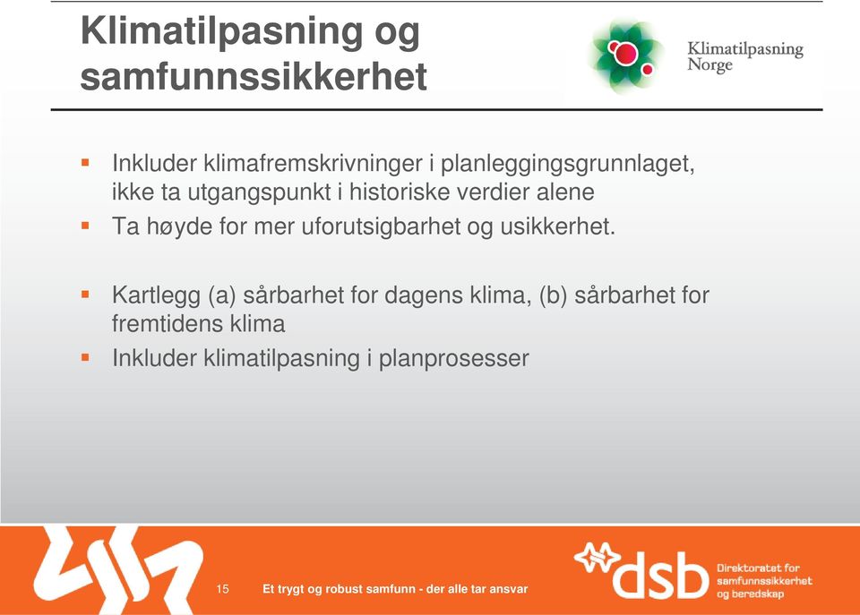 uforutsigbarhet og usikkerhet.