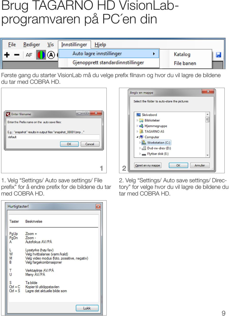 Velg Settings/ uto save settings/ File prefix for å endre prefix for de bildene du tar med