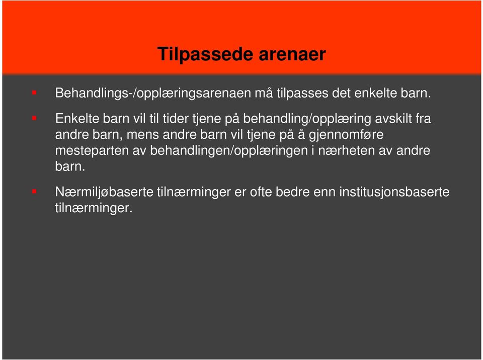 andre barn vil tjene på å gjennomføre mesteparten av behandlingen/opplæringen i