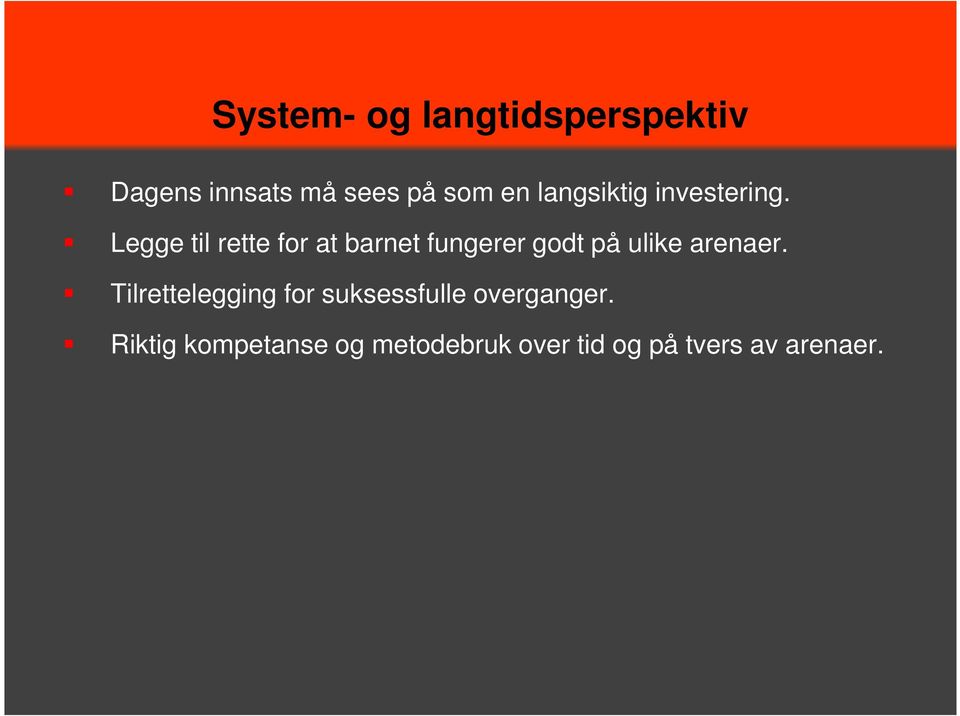 Legge til rette for at barnet fungerer godt på ulike arenaer.