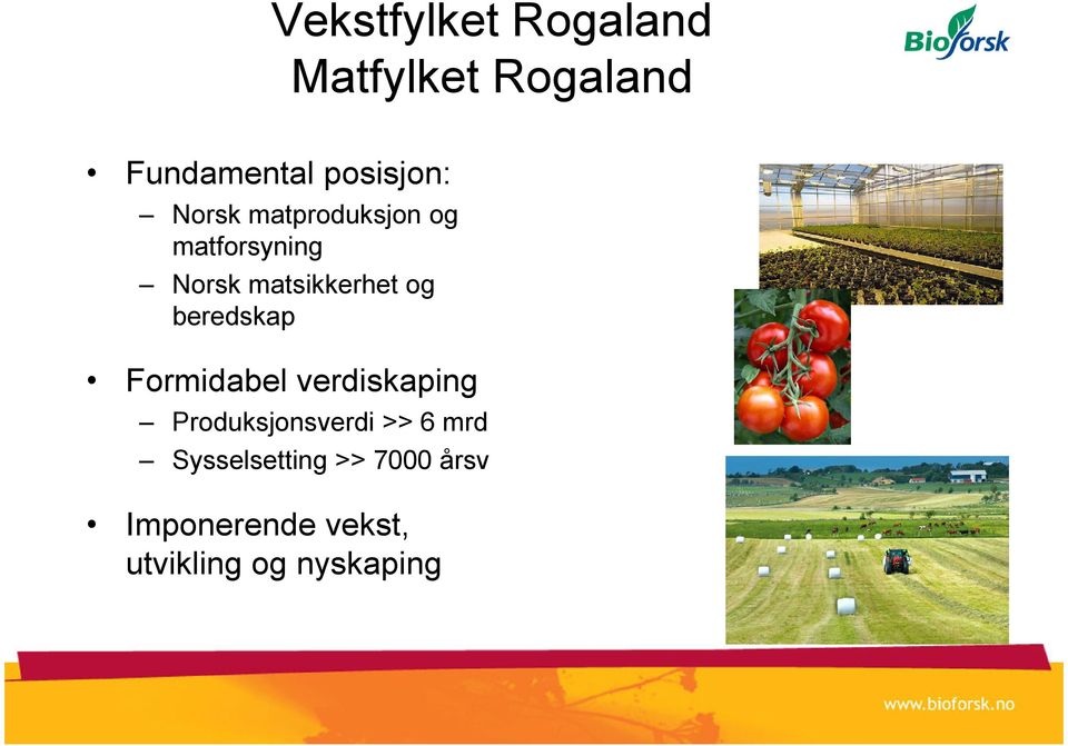 beredskap Formidabel verdiskaping Produksjonsverdi >> 6 mrd