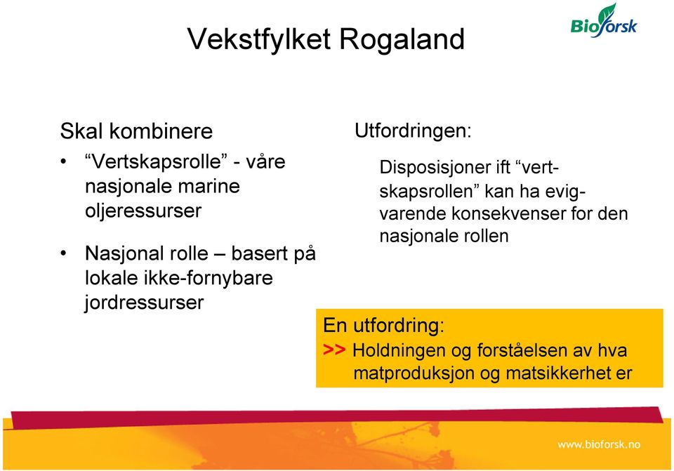 Utfordringen: Disposisjoner ift vertskapsrollen kan ha evig- varende konsekvenser