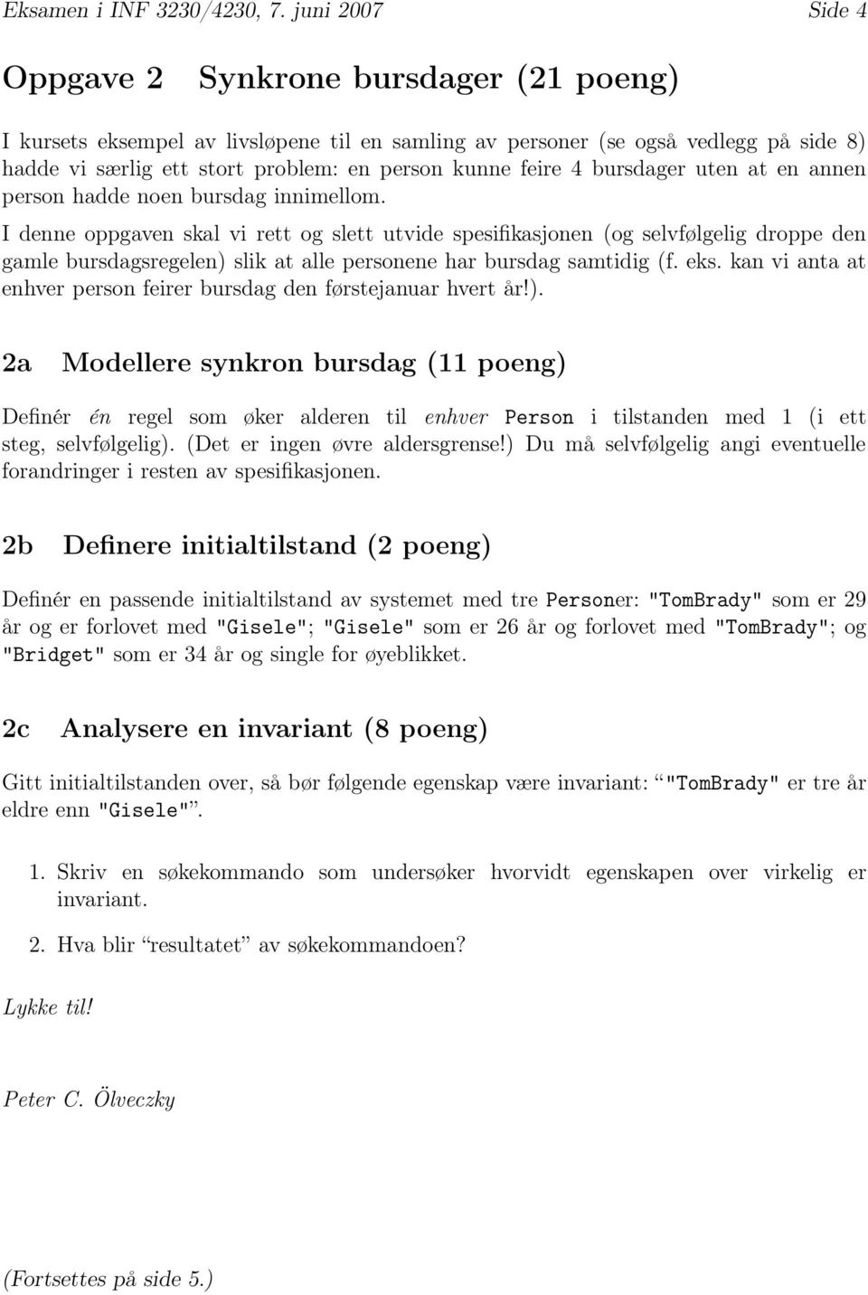 feire 4 bursdager uten at en annen person hadde noen bursdag innimellom.