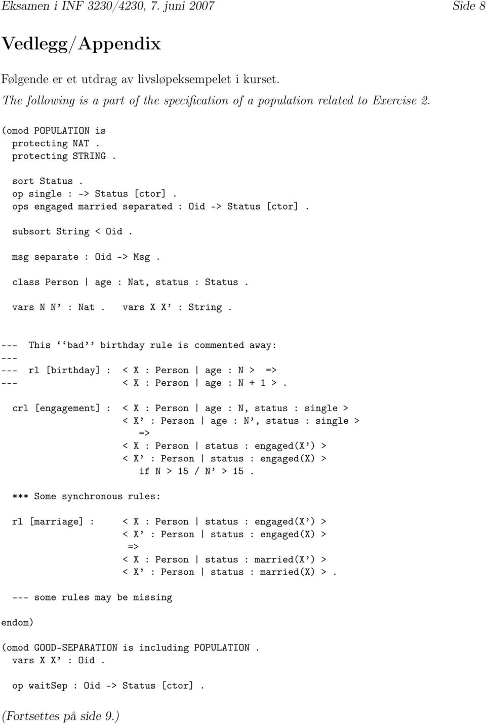 class Person age : Nat, status : Status. vars N N : Nat. vars X X : String. --- This bad birthday rule is commented away: --- --- rl [birthday] : < X : Person age : N > --- < X : Person age : N + 1 >.