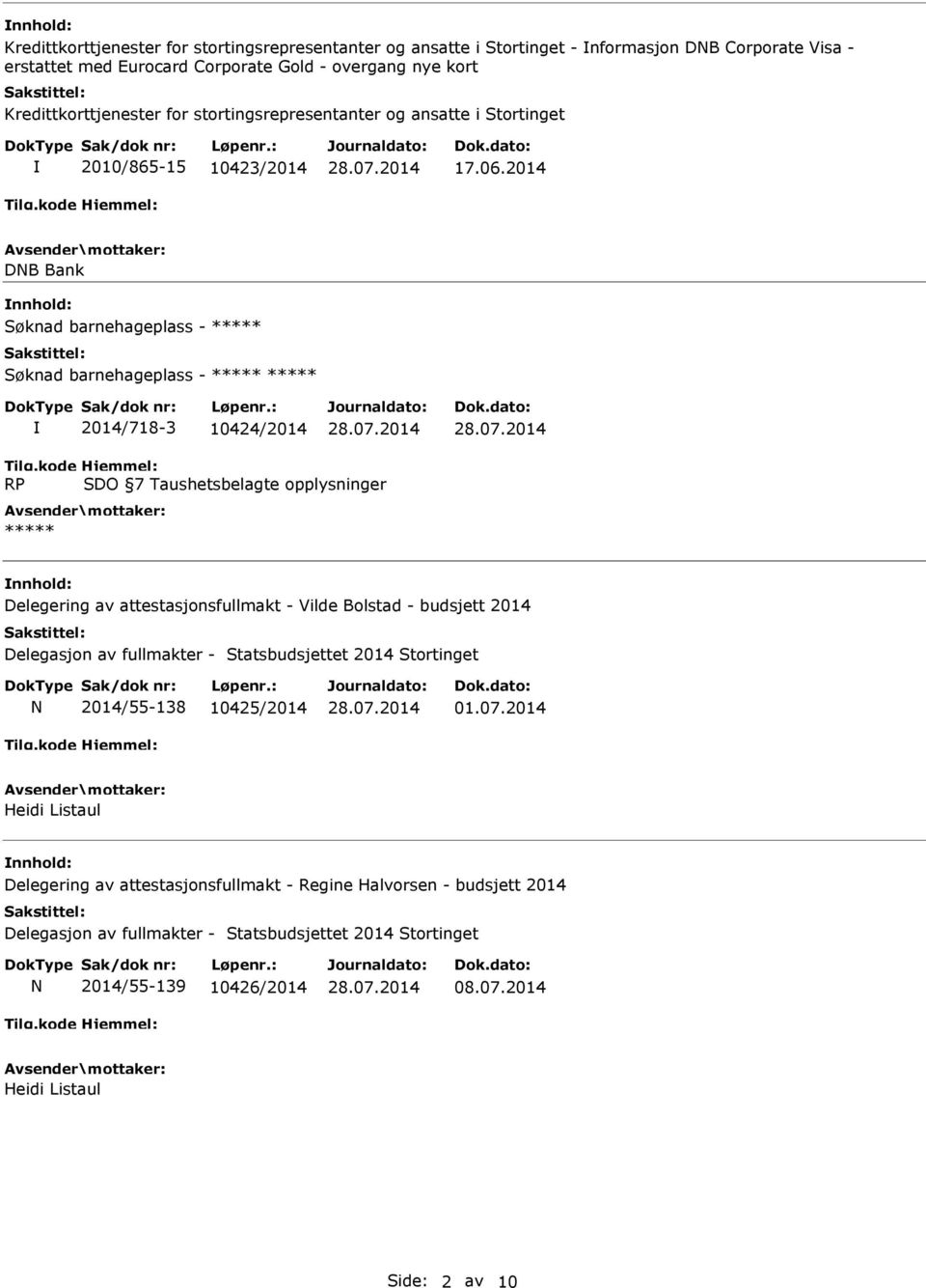 2014 DB Bank Søknad barnehageplass - Søknad barnehageplass - 2014/718-3 10424/2014 R Delegering av attestasjonsfullmakt - Vilde Bolstad -
