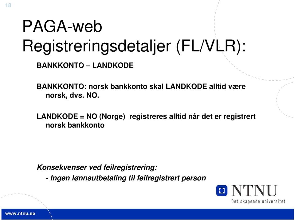 LANDKODE = NO (Norge) registreres alltid når det er registrert norsk