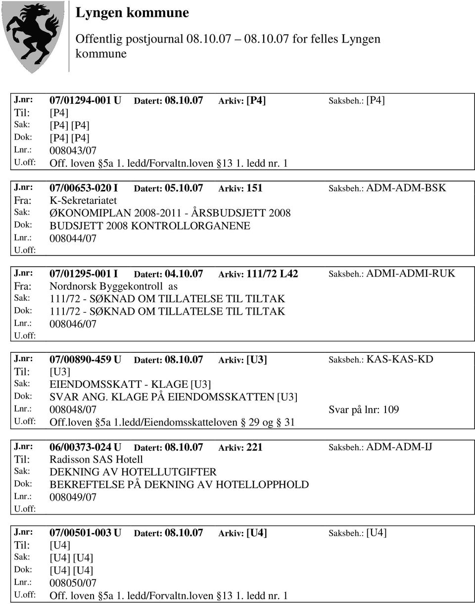 nr: 07/01295-001 I Datert: 04.10.07 Arkiv: 111/72 L42 Saksbeh.