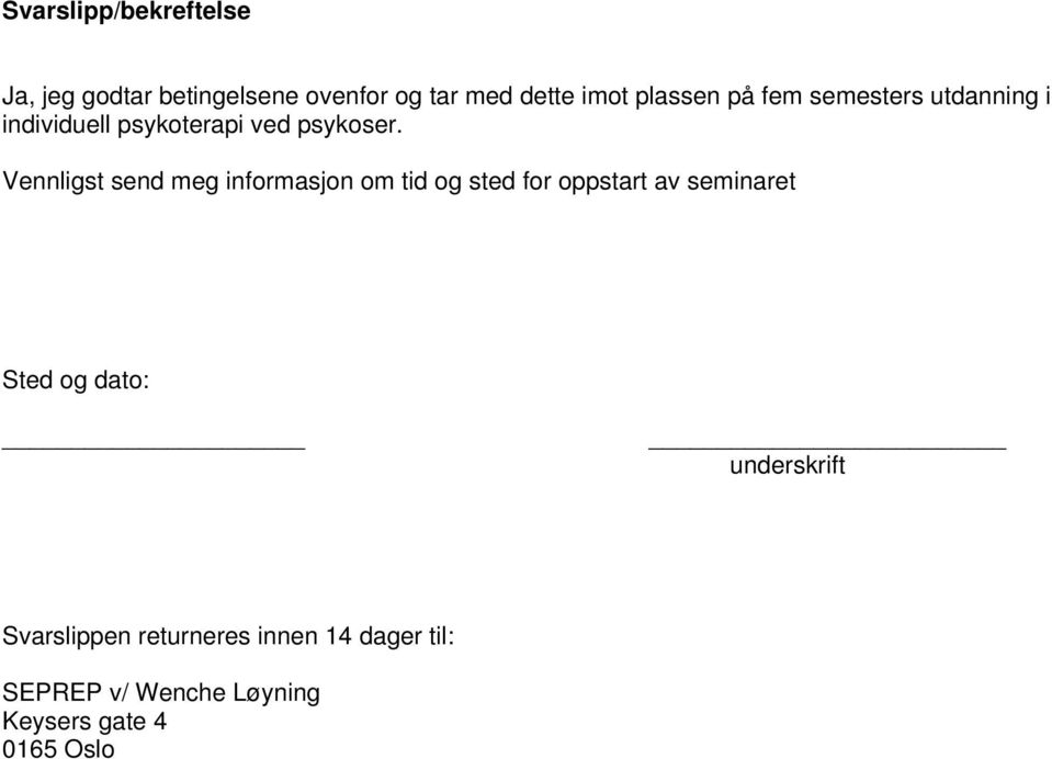 Vennligst send meg informasjon om tid og sted for oppstart av seminaret Sted og dato: