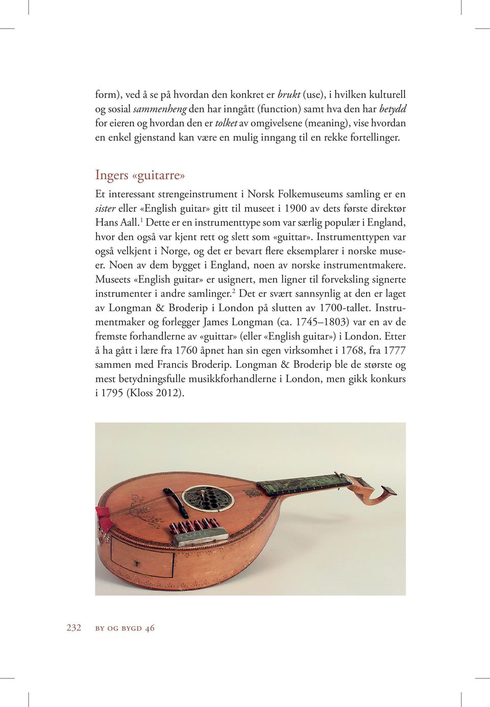 Ingers «guitarre» Et interessant strengeinstrument i Norsk Folkemuseums samling er en sister eller «English guitar» gitt til museet i 1900 av dets første direktør Hans Aall.