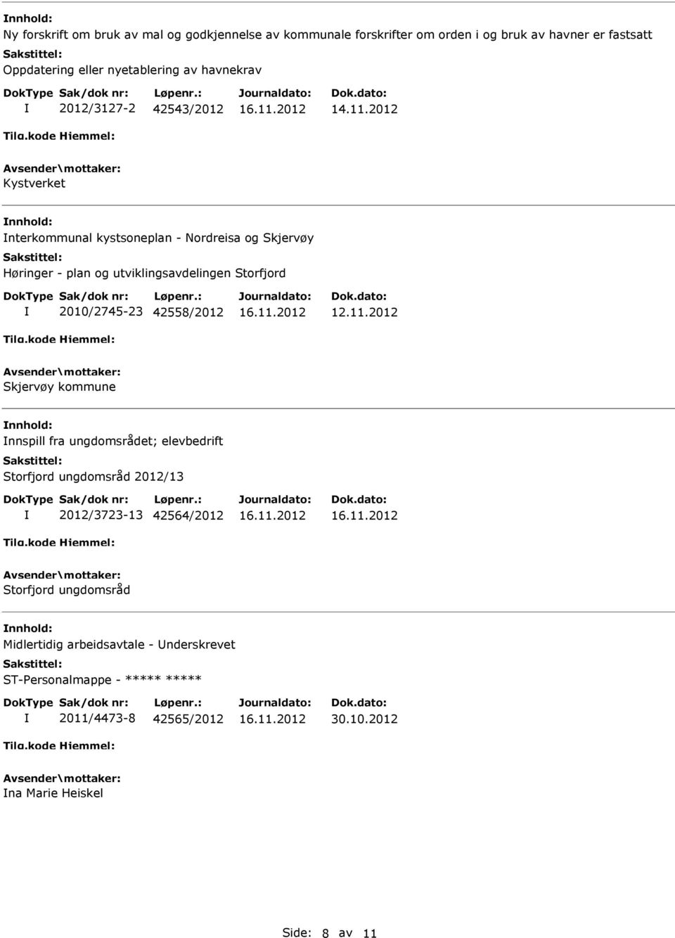 2012 Kystverket nterkommunal kystsoneplan - Nordreisa og Skjervøy Høringer - plan og utviklingsavdelingen Storfjord 2010/2745-23 42558/2012