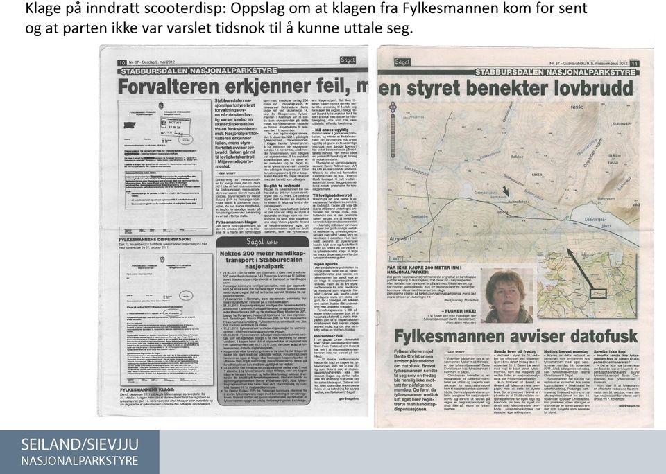 Fylkesmannen kom for sent og at