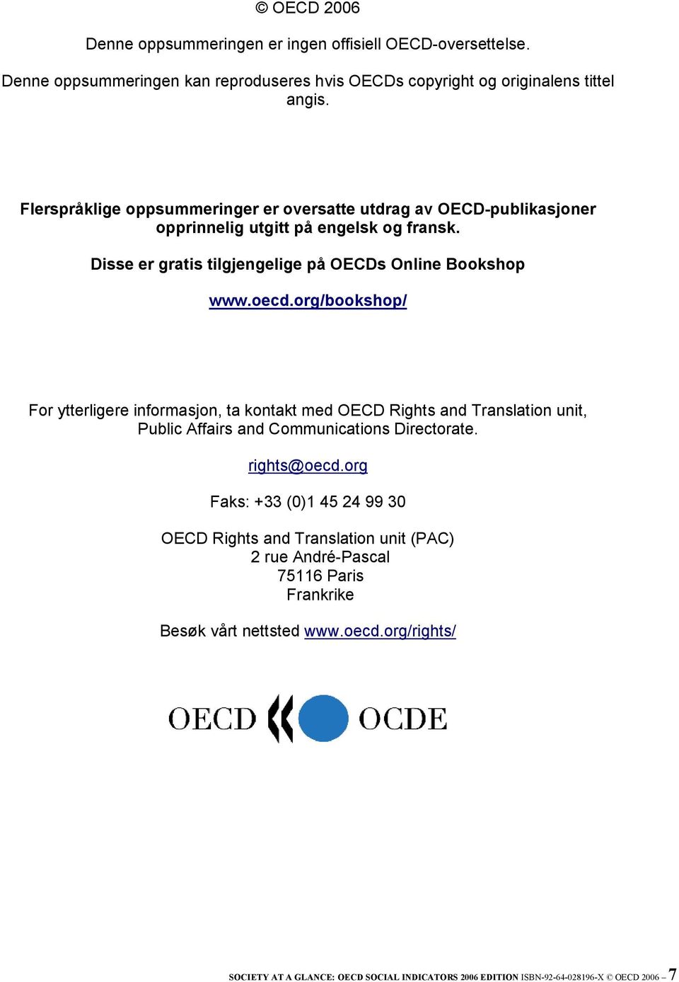 org/bookshop/ For ytterligere informasjon, ta kontakt med OECD Rights and Translation unit, Public Affairs and Communications Directorate. rights@oecd.