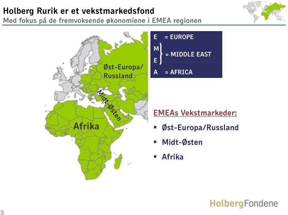 Øst-Europa/ Russland E M E A = EUROPE = MIDDLE EAST = AFRICA