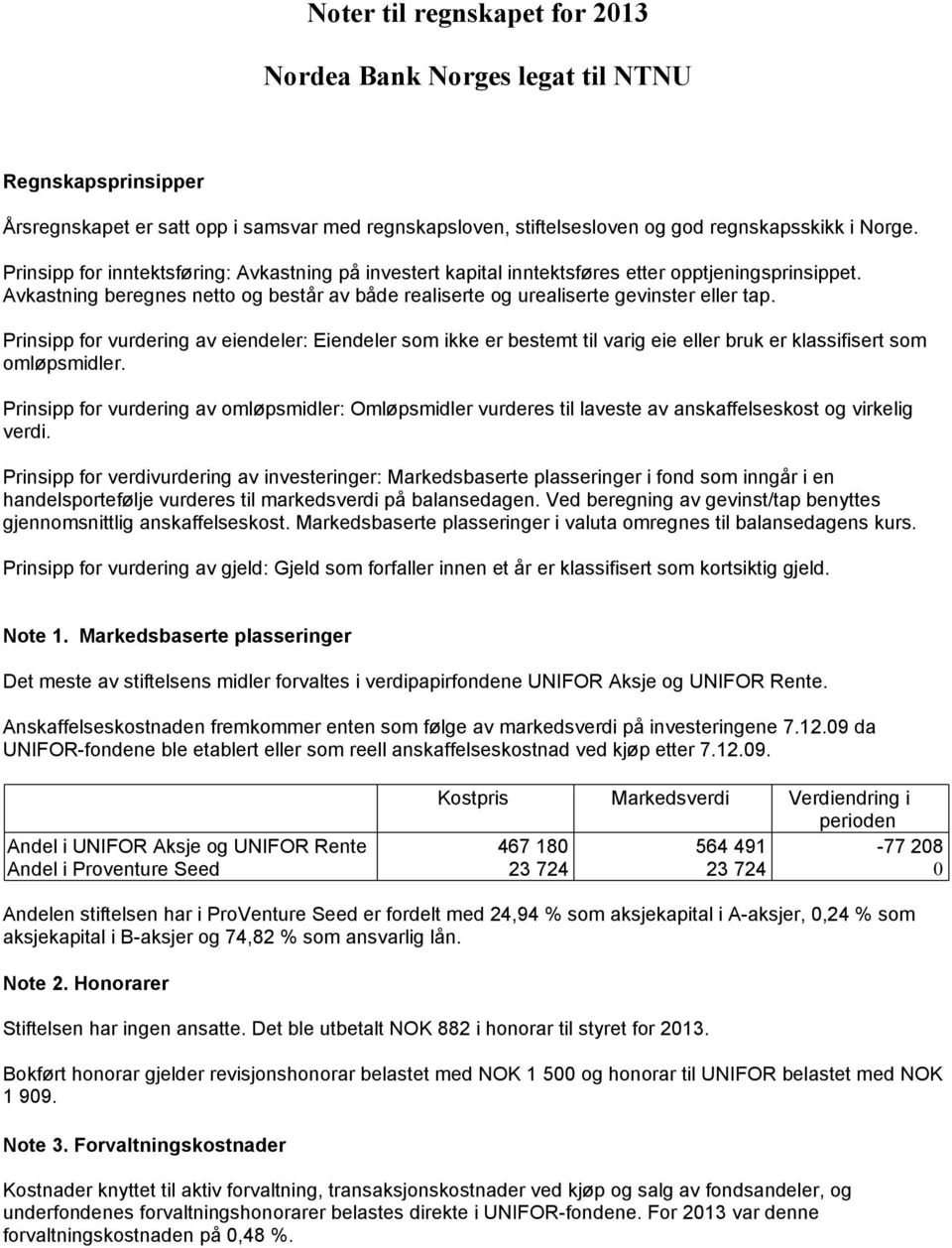 Prinsipp for vurdering av eiendeler: Eiendeler som ikke er bestemt til varig eie eller bruk er klassifisert som omløpsmidler.