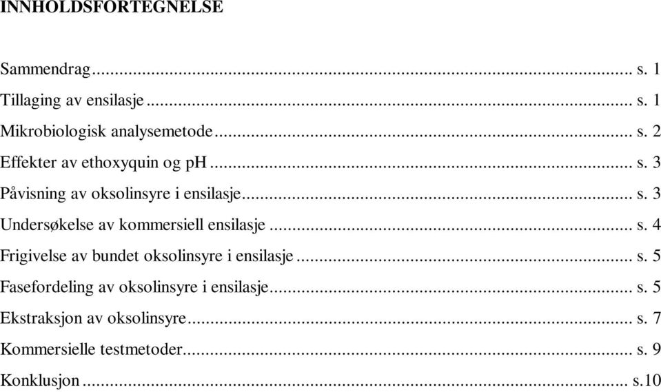 .. s. 5 Fasefordeling av oksolinsyre i ensilasje... s. 5 Ekstraksjon av oksolinsyre... s. 7 Kommersielle testmetoder.