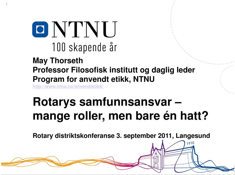 no/anvendtetikk/ Rotarys samfunnsansvar mange roller, men