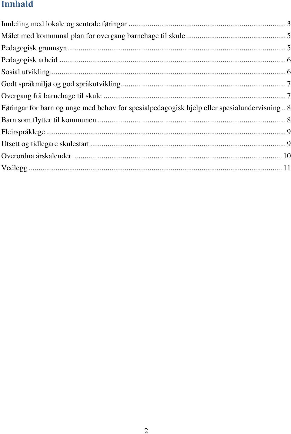 .. 7 Overgang frå barnehage til skule.