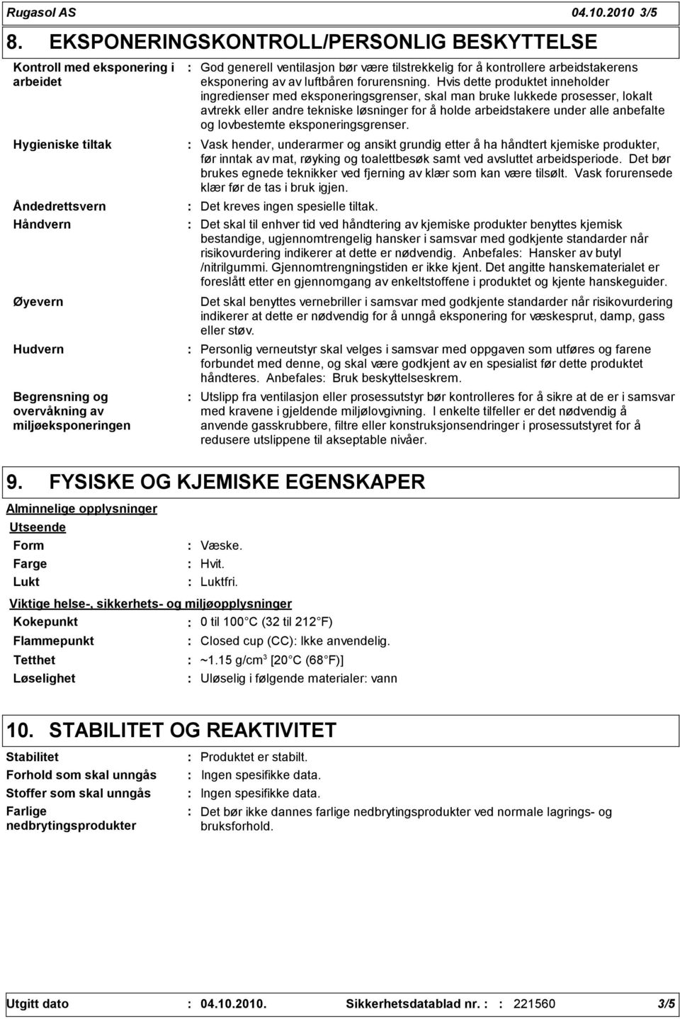 ventilasjon bør være tilstrekkelig for å kontrollere arbeidstakerens eksponering av av luftbåren forurensning.