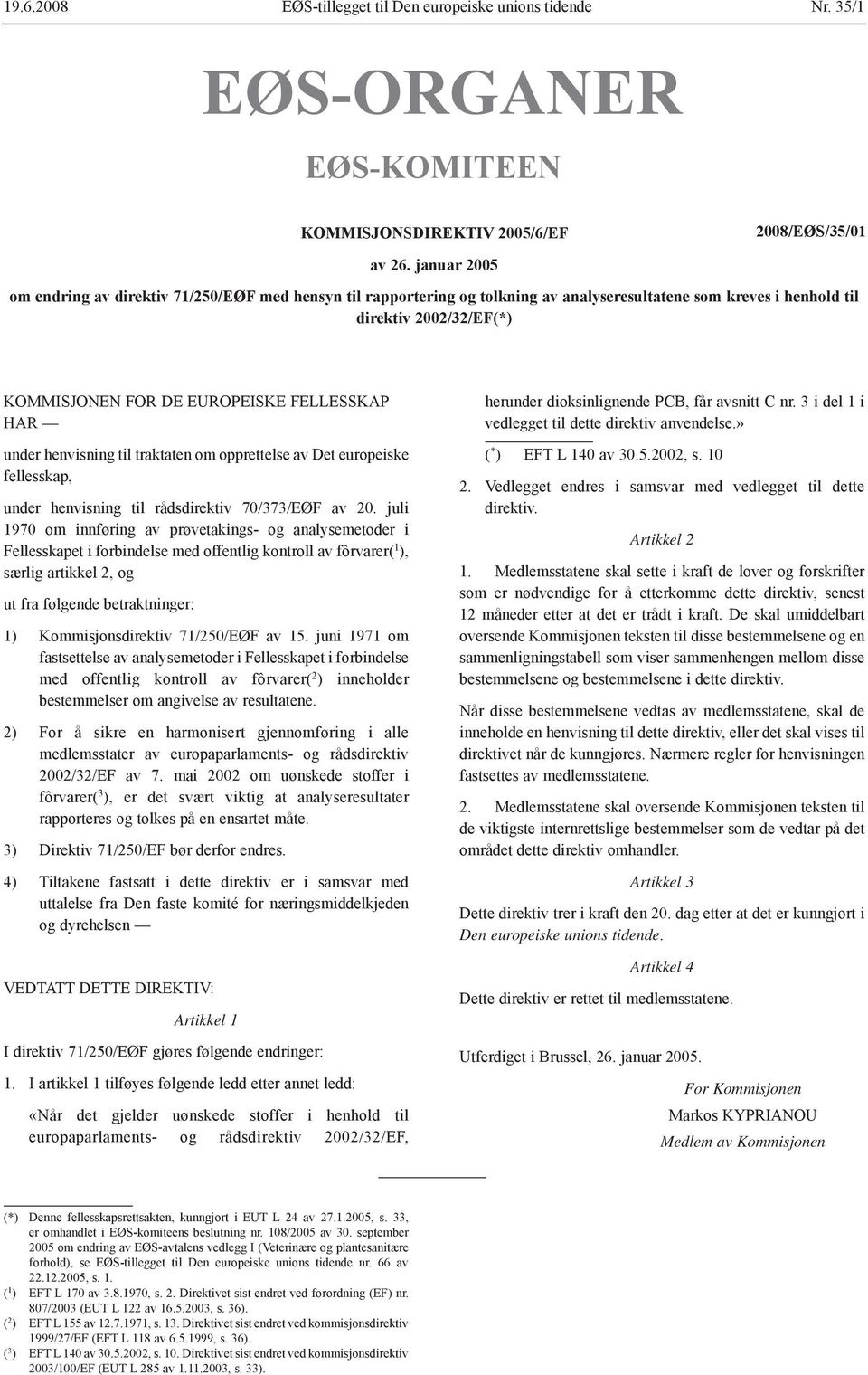 HAR under henvisning til traktaten om opprettelse av Det europeiske fellesskap, under henvisning til rådsdirektiv 70/373/EØF av 20.