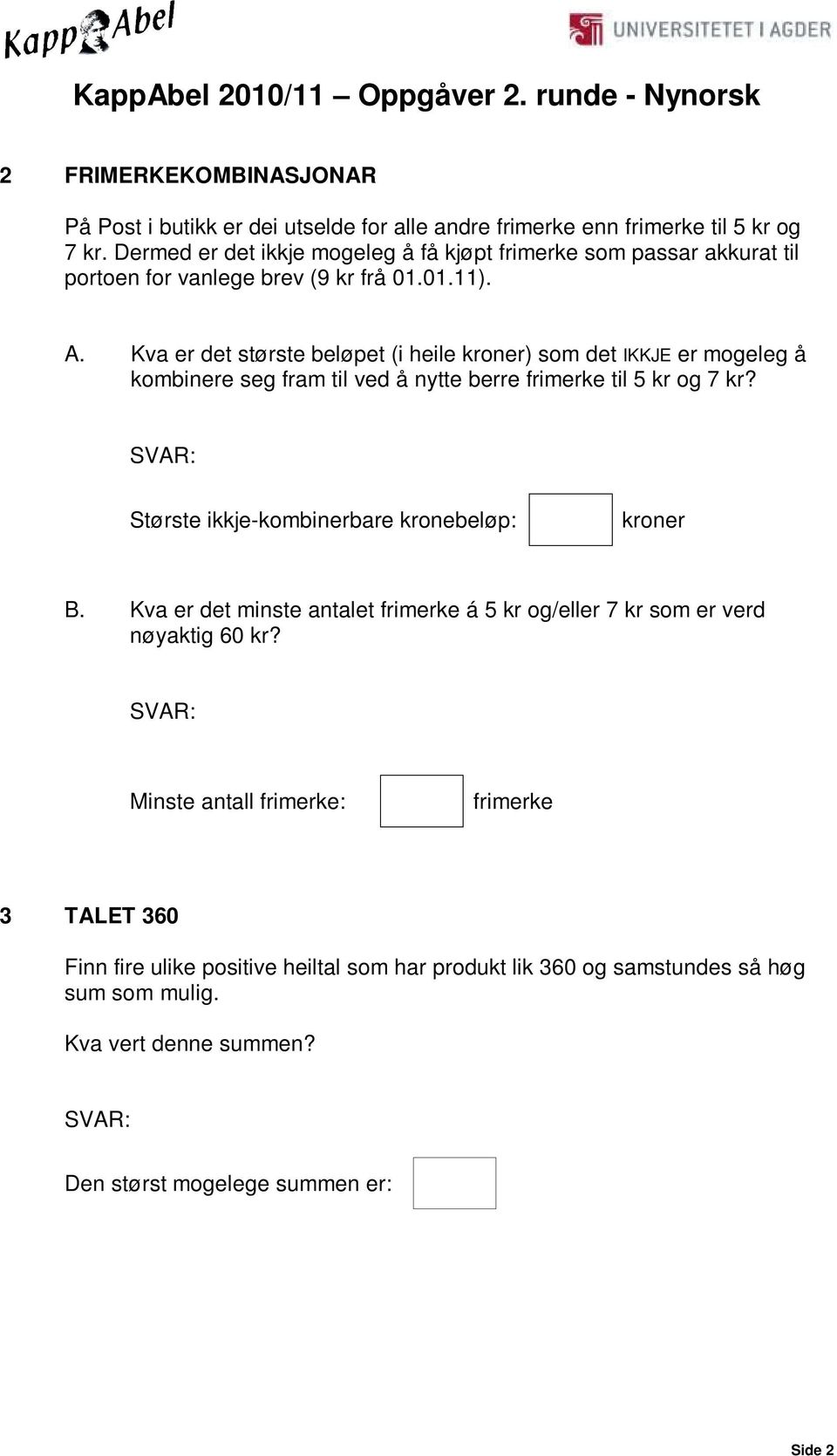 Kva er det største beløpet (i heile kroner) som det IKKJE er mogeleg å kombinere seg fram til ved å nytte berre frimerke til 5 kr og 7 kr?