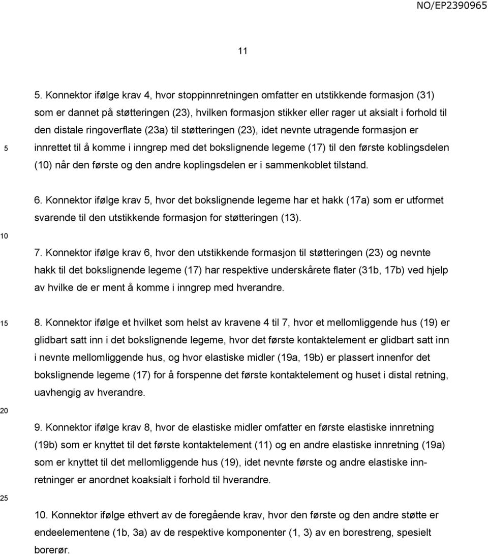 ringoverflate (23a) til støtteringen (23), idet nevnte utragende formasjon er innrettet til å komme i inngrep med det bokslignende legeme (17) til den første koblingsdelen () når den første og den