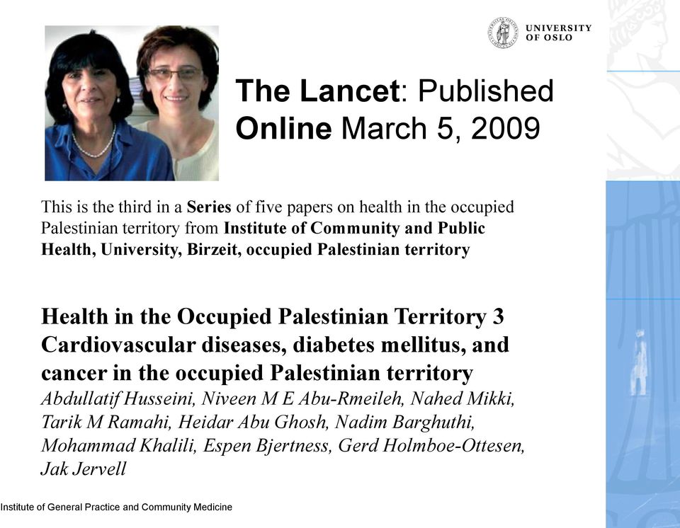 Territory 3 Cardiovascular diseases, diabetes mellitus, and cancer in the occupied Palestinian territory Abdullatif Husseini, Niveen M E
