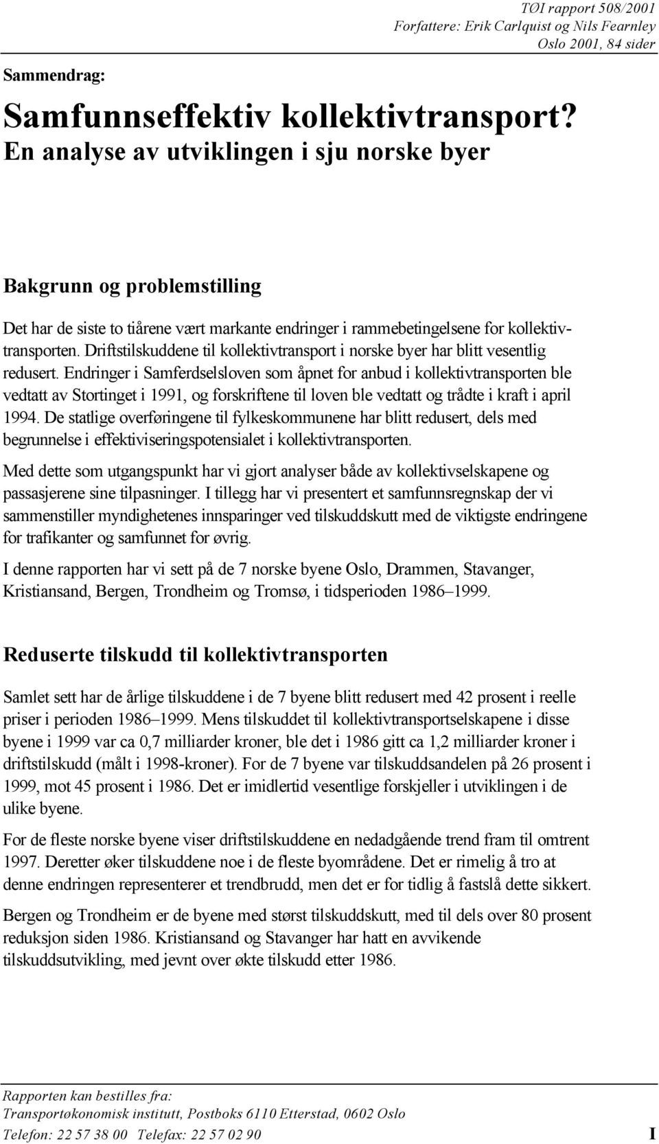 Driftstilskuddene til kollektivtransport i norske byer har blitt vesentlig redusert.