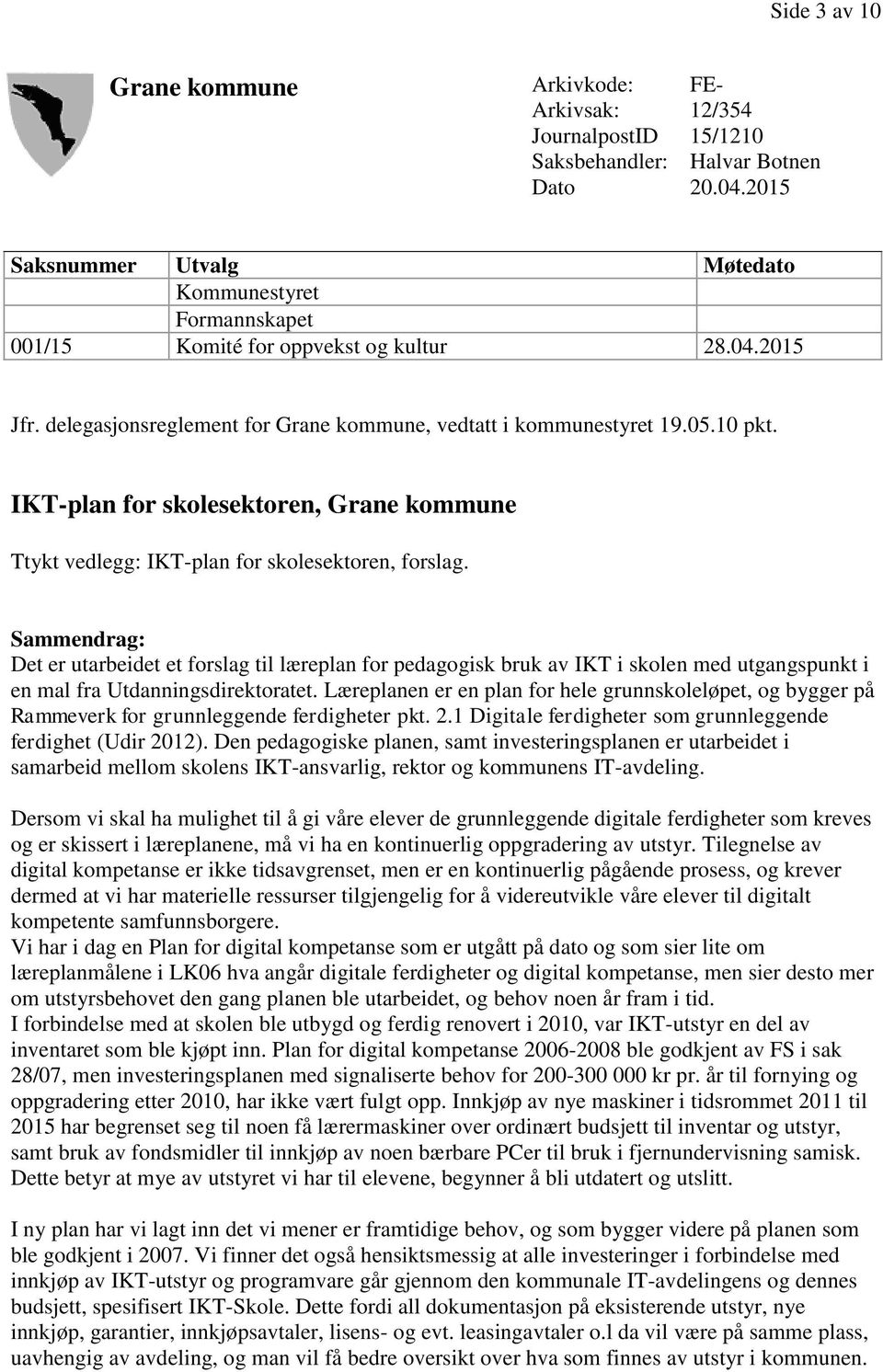 IKT-plan for skolesektoren, Grane kommune Ttykt vedlegg: IKT-plan for skolesektoren, forslag.