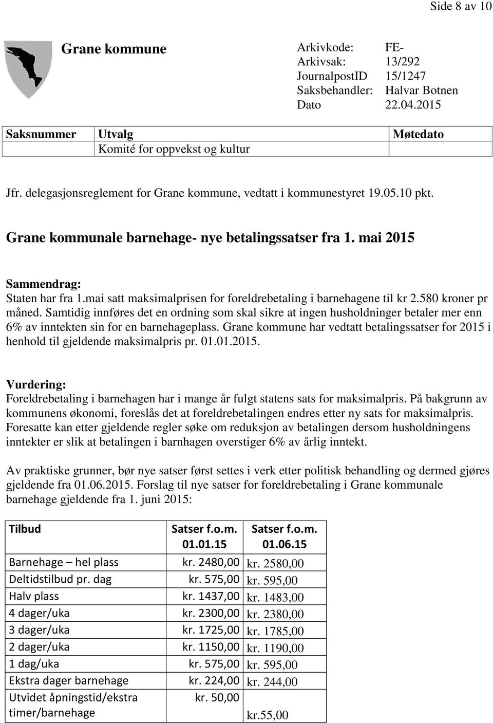 mai satt maksimalprisen for foreldrebetaling i barnehagene til kr 2.580 kroner pr måned.