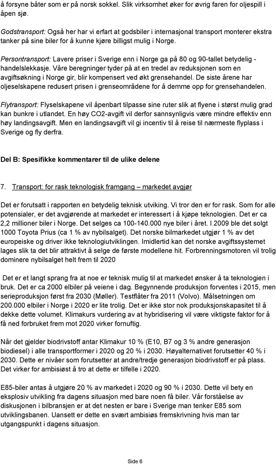 Persontransport: Lavere priser i Sverige enn i Norge ga på 80 og 90-tallet betydelig - handelslekkasje.