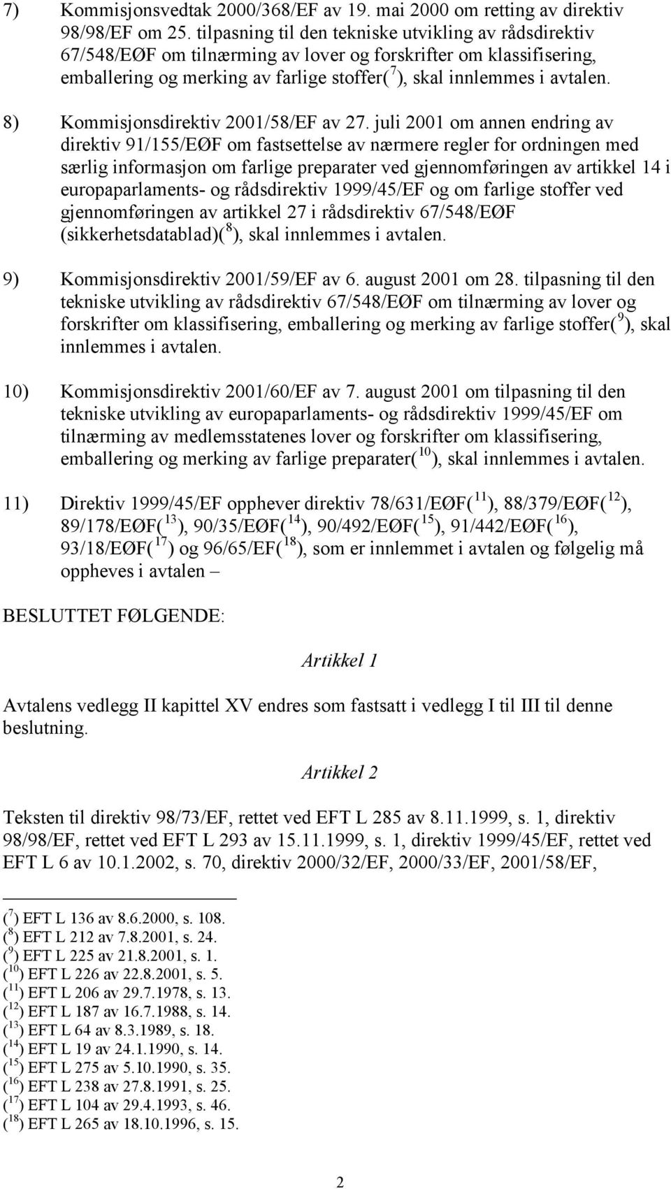 8) Kommisjonsdirektiv 2001/58/EF av 27.