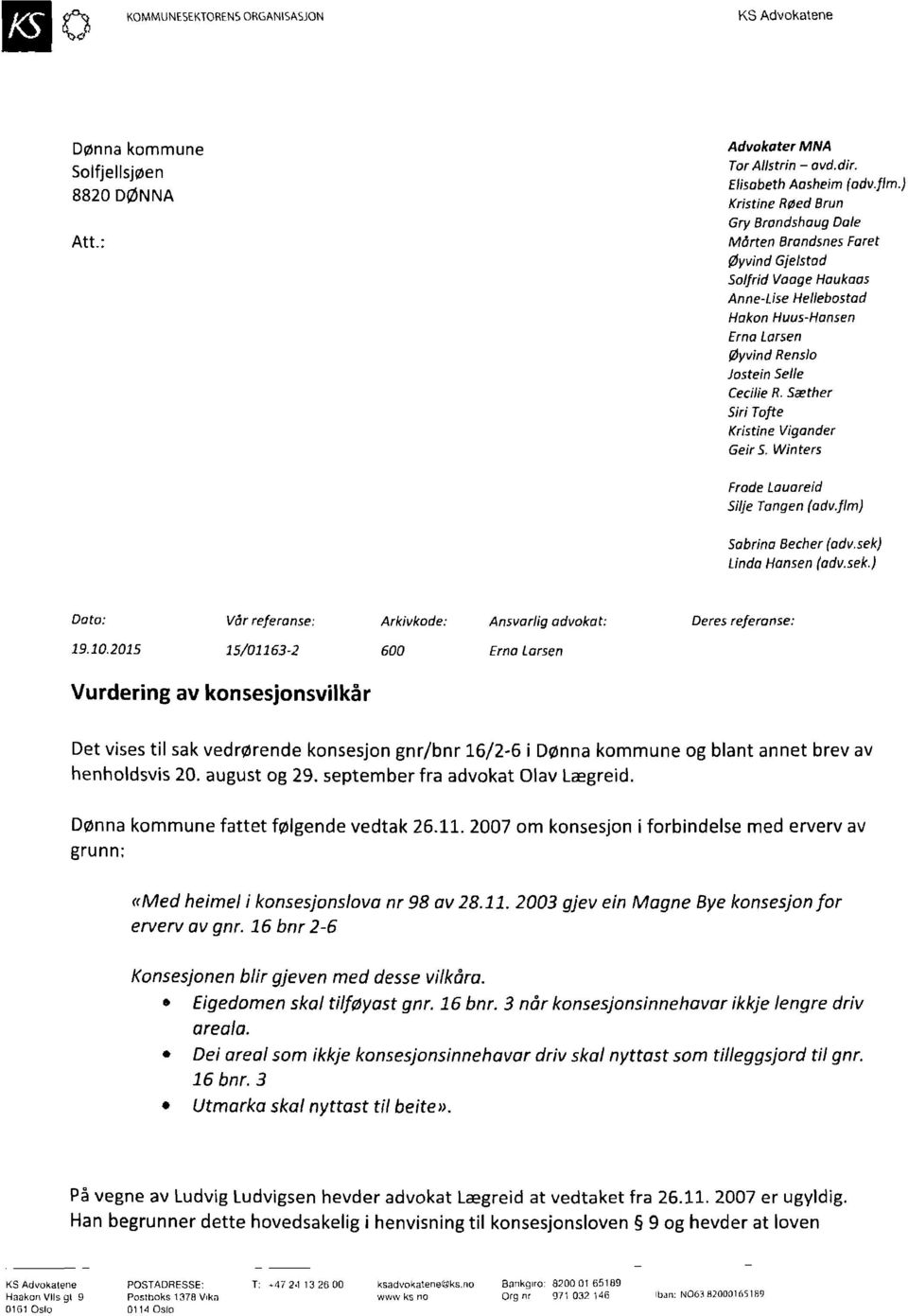 Sæther Siri Tofte Kristine Vigander Geir S. Winters Frode Lauareid Silje Tangen (advjlm) Sabrina Becher (adv.sek) Linda Hansen (adv.sek.) Dato: Vår referanse: Arkivkode: Ansvarlig advokat: Deres referanse: 19.