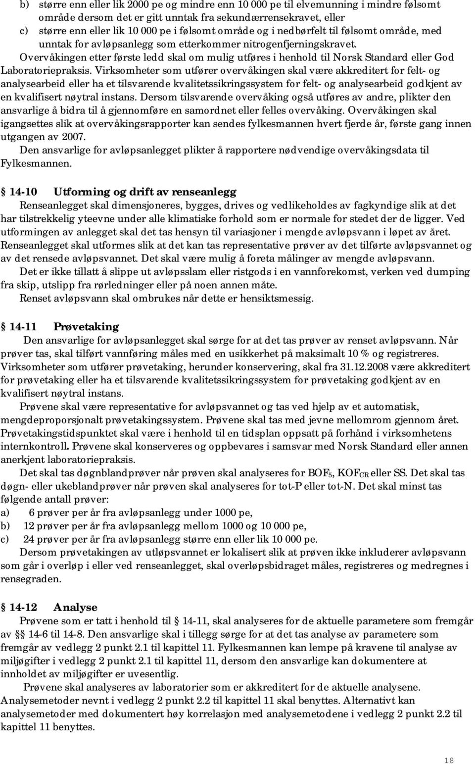 Overvåkingen etter første ledd skal om mulig utføres i henhold til Norsk Standard eller God Laboratoriepraksis.