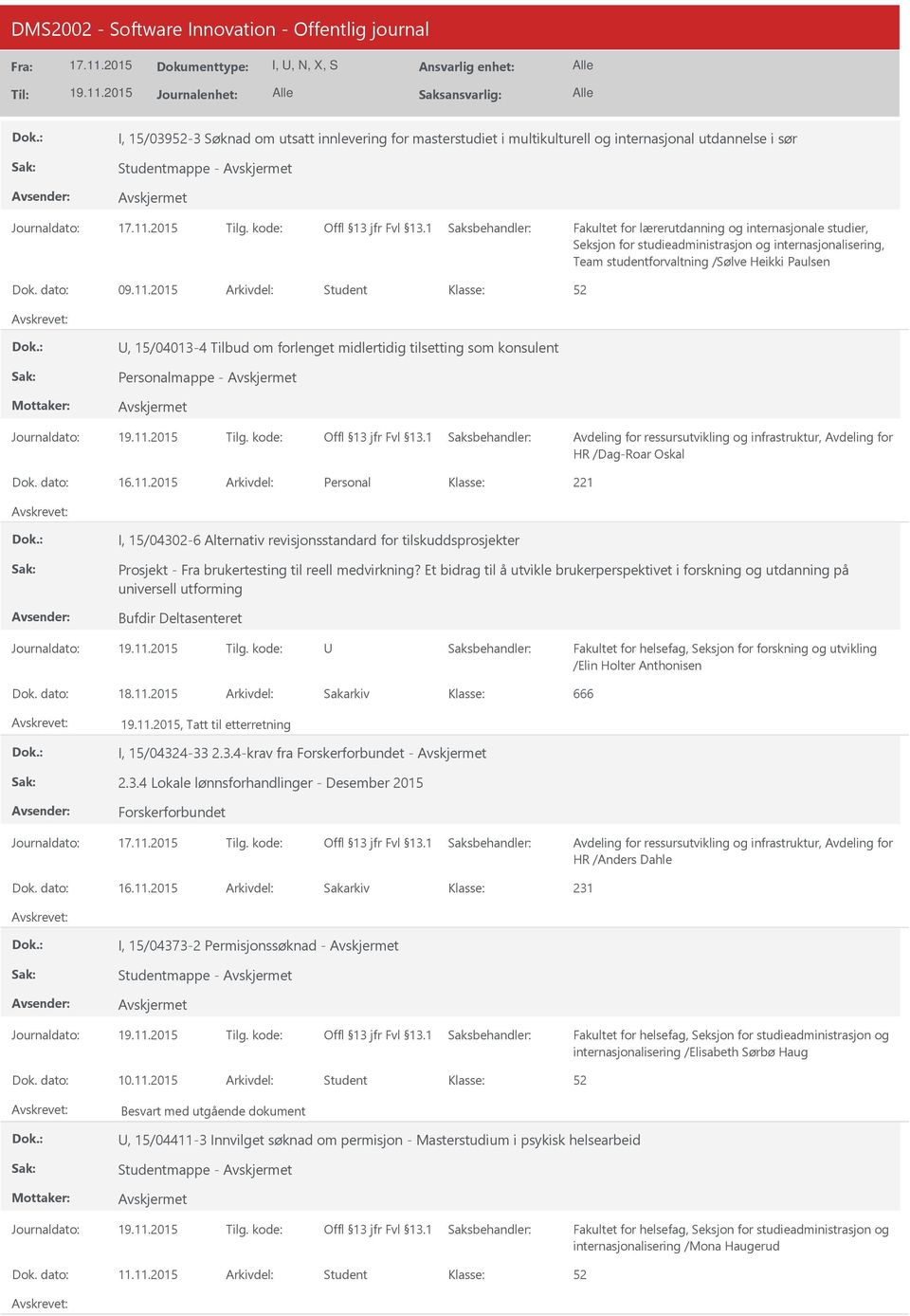 2015 Student, 15/04013-4 Tilbud om forlenget midlertidig tilsetting som konsulent Personalmappe - HR /Dag-Roar Oskal 16.11.