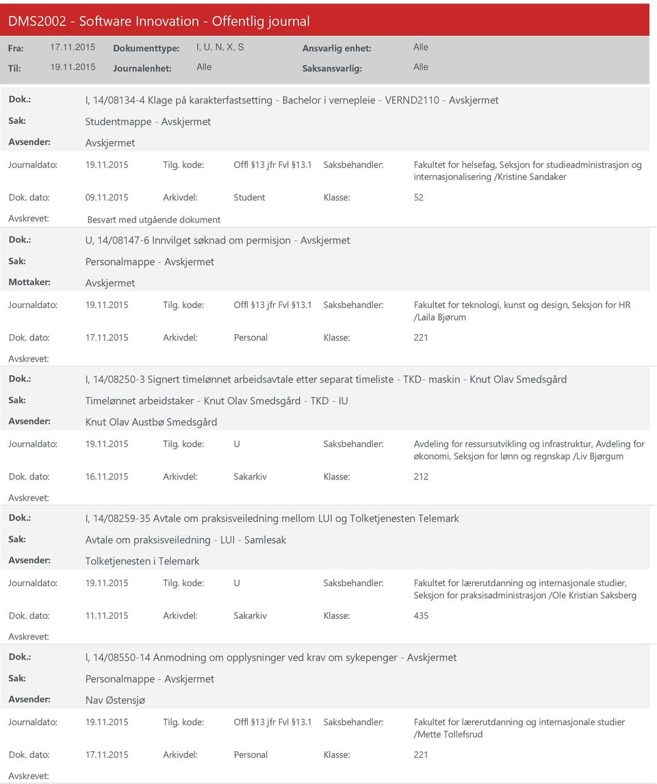 2015 Student Besvart med utgående dokument, 14/08147-6 Innvilget søknad om permisjon - Personalmappe - Fakultet for teknologi, kunst og design, Seksjon for HR /Laila Bjørum Personal I, 14/08250-3