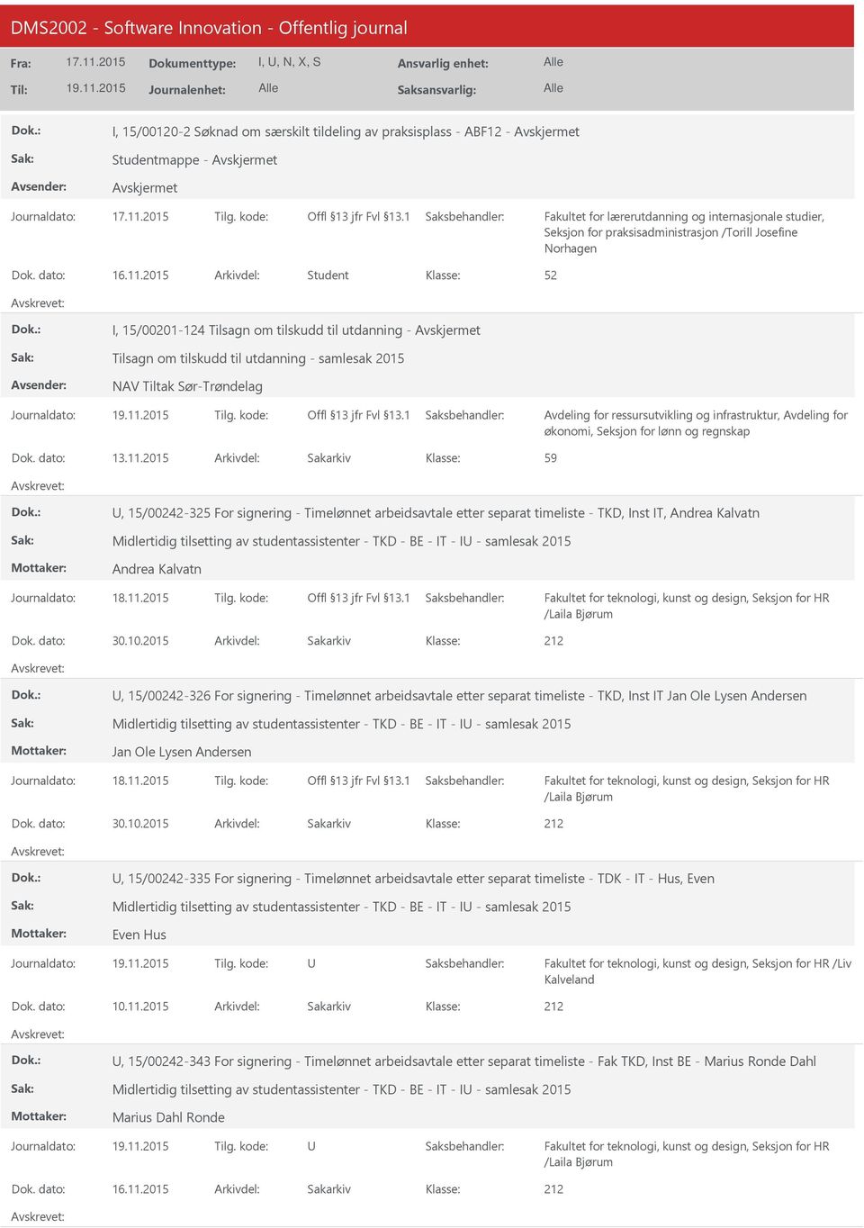 2015 59, 15/00242-325 For signering - Timelønnet arbeidsavtale etter separat timeliste - TKD, Inst IT, Andrea Kalvatn Midlertidig tilsetting av studentassistenter - TKD - BE - IT - I - samlesak 2015