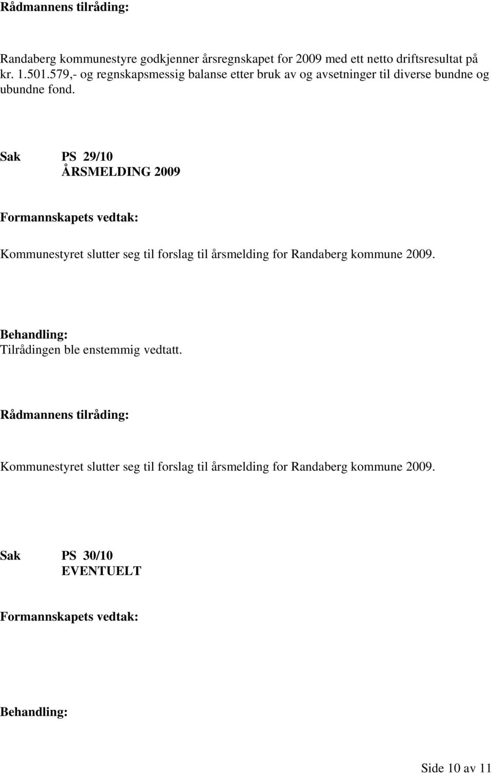 Sak PS 29/10 ÅRSMELDING 2009 Kommunestyret slutter seg til forslag til årsmelding for Randaberg kommune