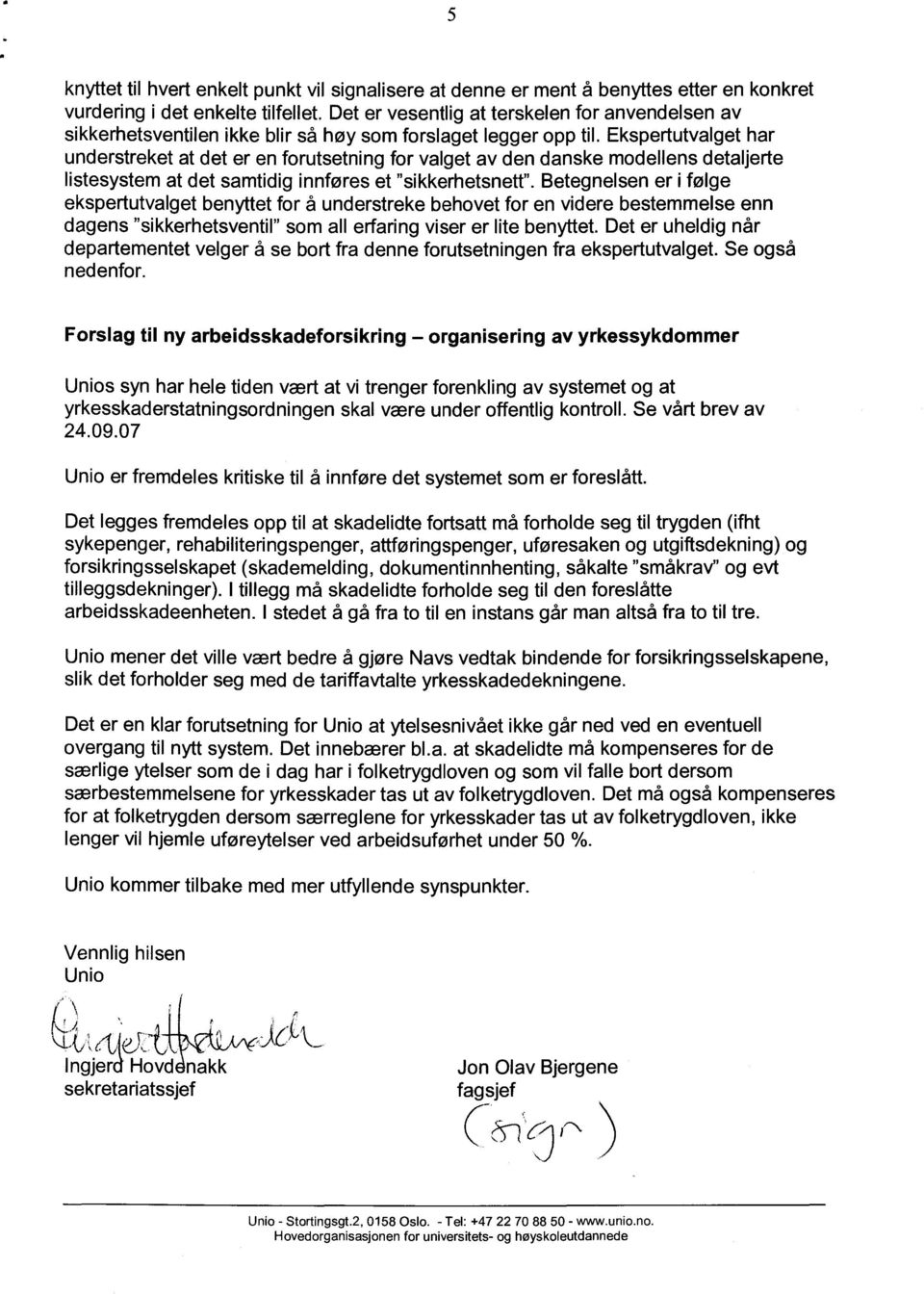 Ekspertutvalget har understreket at det er en forutsetning for valget av den danske modellens detaljerte listesystem at det samtidig innføres et "sikkerhetsnett".